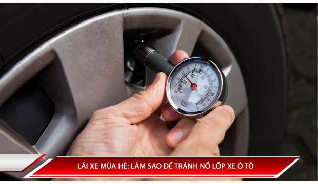 Lái xe mùa hè: Làm sao để tránh nổ lốp xe?