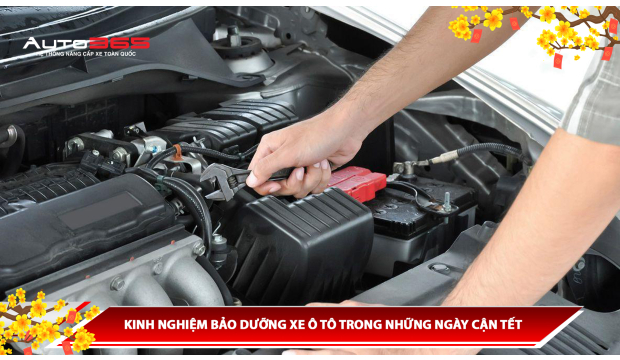 KINH NGHIỆM BẢO DƯỠNG XE Ô TÔ TRONG NHỮNG NGÀY CẬN TẾT
