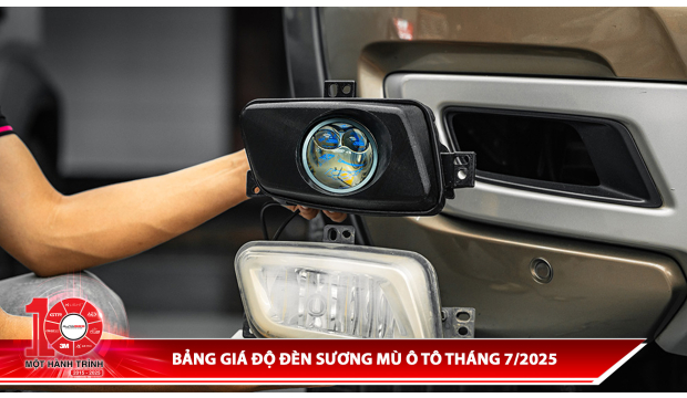 Bảng giá độ đèn sương mù ô tô tháng 7/2025