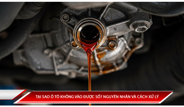 Tại sao ô tô không vào được số? Nguyên nhân và cách xử lý