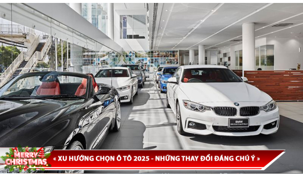 XU HƯỚNG CHỌN Ô TÔ 2025 - NHỮNG THAY ĐỔI ĐÁNG CHÚ Ý