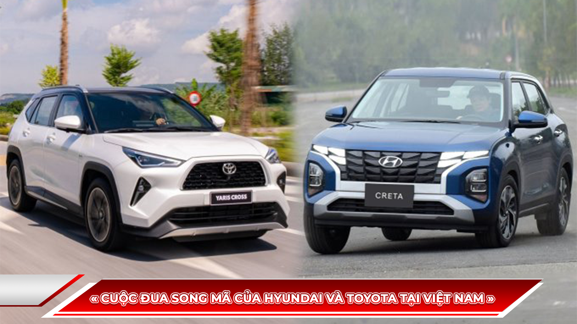 Yaris Cross và Creta tại Việt Nam. Ảnh: TMV, TC Group